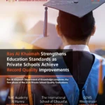 Ras Al Khaimah Celebrates Strong Performances across private schools, including an ‘Outstanding’ school, through independent Quality Evaluations